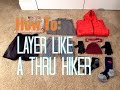 How To Layer Your Backpacking Clothing (Like A Thru Hiker)