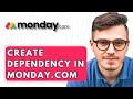 How To Create Dependency In Monday.com [2026 Guide]