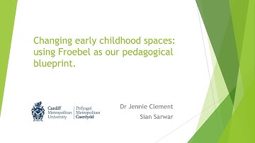 Changing early childhood spaces: using Froebel as our pedagogical blueprint