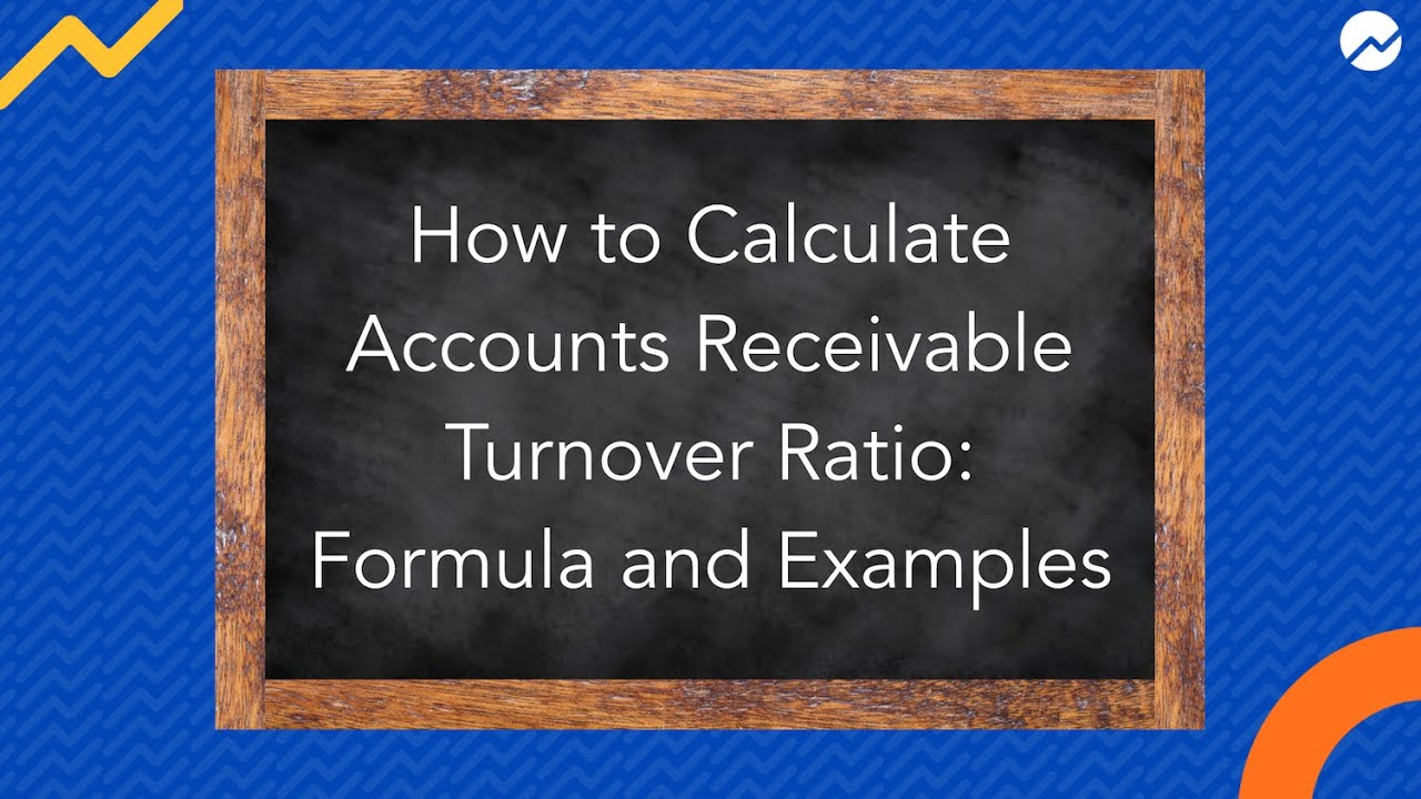 How To Calculate Your Accounts Receivable Turnover Ratio Formula And