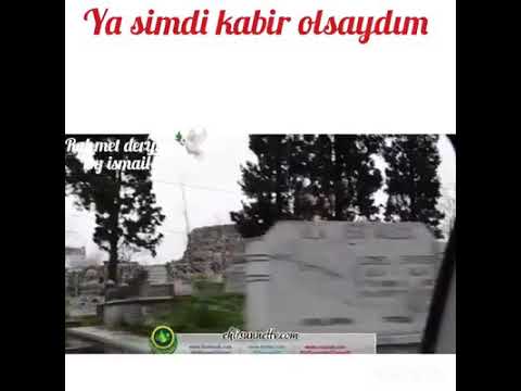 Ya şimdi kabirde olsaydık