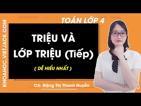 Video Toán lớp 4 - trang 14, 15 - Triệu và lớp triệu (Tiếp... - youtube