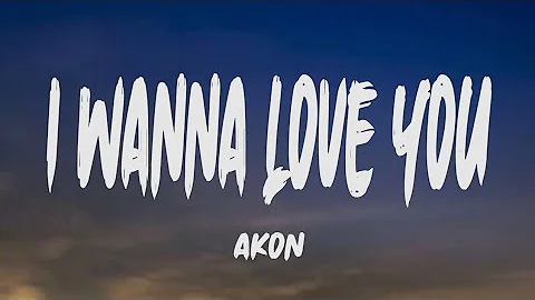 Akon - I Wanna Love You (Lyrics)