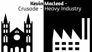 Kevin MacLeod - Crusade (Heavy Industry)