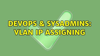Celebrity DevOps & SysAdmins: VLAN IP assigning Wealth