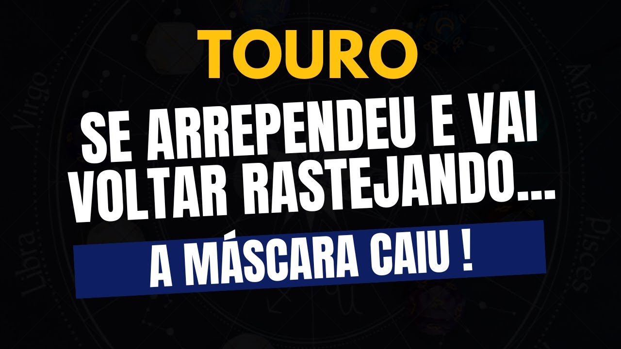 ♉️TOURO: A MÁSCARA CAIU! Ele(a) Se Arrependeu e Vai Voltar Rastejando!
