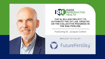 The $1 Billion Project to Automate the IVF Lab with Dr. Jacques Cohen
