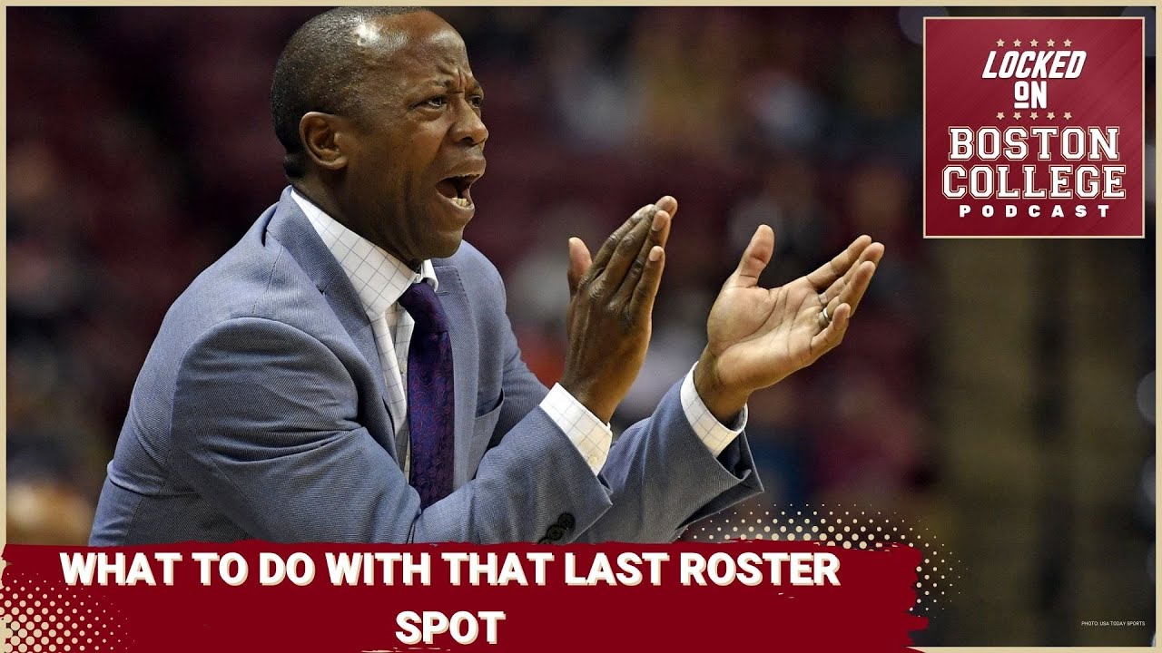 what-should-boston-college-basketball-do-with-last-roster-spot-youtube