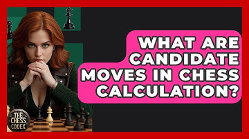 What Are Candidate Moves In Chess Calculation? - The Chess Codex