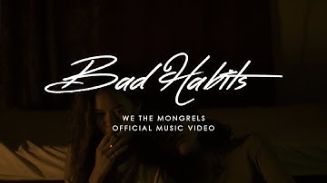 WE THE MONGRELS - Bad Habits (Official Music Video)