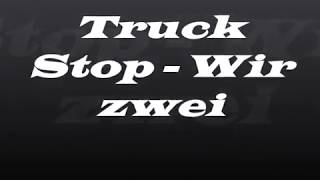 Truck  Stop - Wir  zwei
