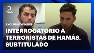 Reveladores interrogatorios a terroristas de Hamás capturados #DNEWS