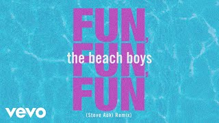 Смотреть клип The Beach Boys, Steve Aoki - Fun, Fun, Fun (Steve Aoki Remix Edit / Visualizer)