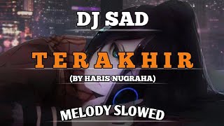 DJ SAD Terakhir (Haris Nugraha) Slow Terbaru By DJ DIMERZ