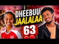 DHEEBUU JAALALAA PART 63ffaa Oromoo Drama 2026 