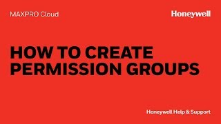 How to Create Permission Groups in MAXPRO Cloud - Honeywell Support