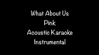 Pink - What About Us Acoustic Karaoke Instrumental