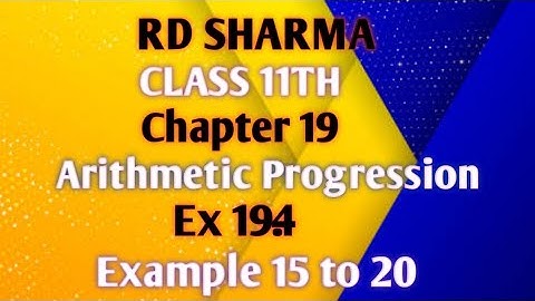 RD Sharma | Class 11 | Chapter 19 | Arithmetic Progression | Ex 19.4 | Example 15 to 20 |