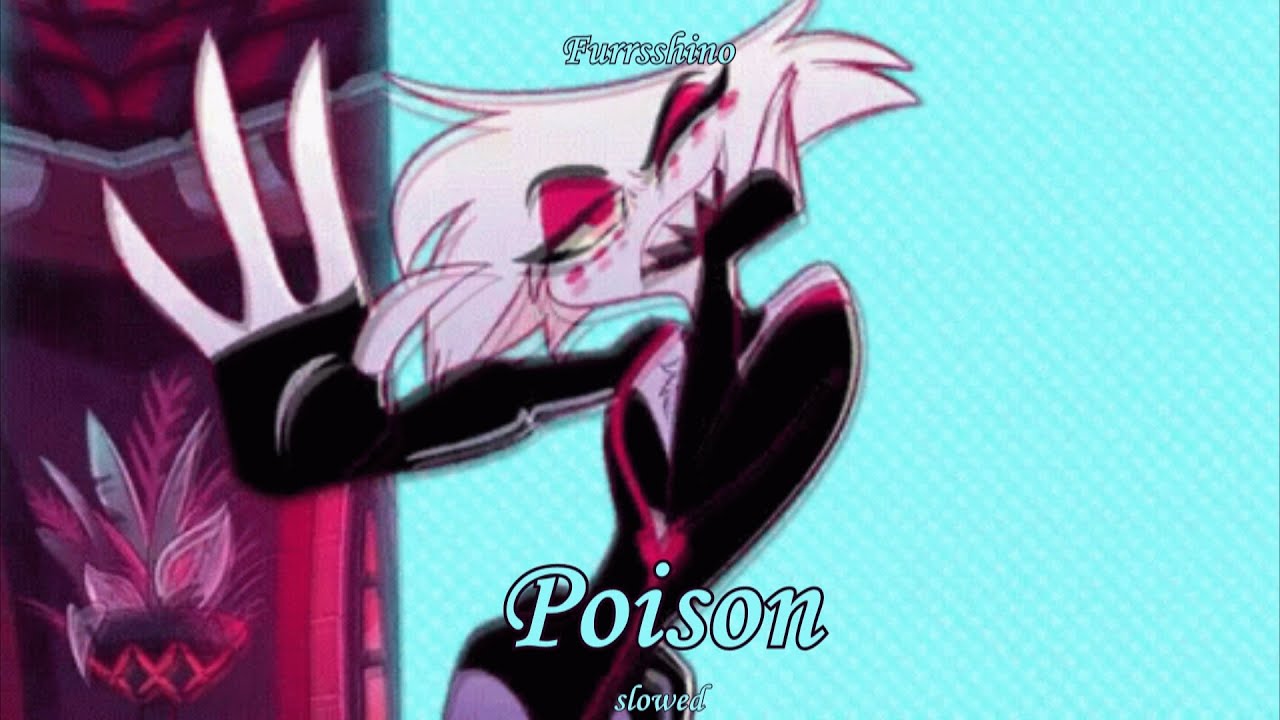 Poison Slowed Hazbin Hotel OST Season 1 YouTube Poison Slowed Hazbin Hotel OST Season 1 YouTube
