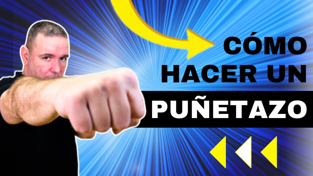 CÓMO HACER UN PUÑETAZO👊 - YouTube