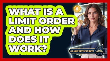 What Is A Limit Order And How Does It Work?
