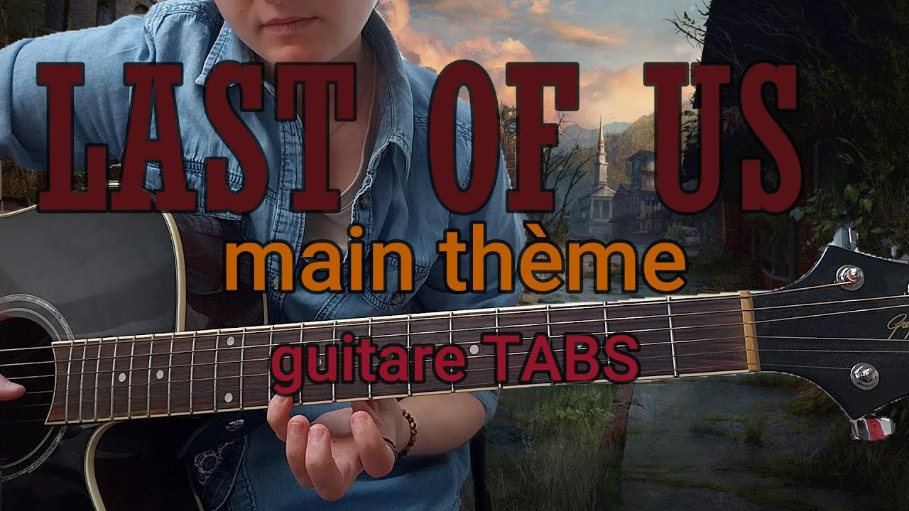 LAST OF US main thème guitare TABS YouTube