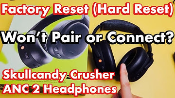 Skullcandy Crusher ANC 2 Headphones: How to Factory Reset (Hard Reset) | Problems Connecting?