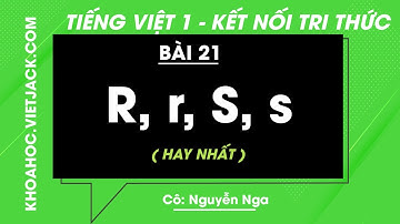 Tiếng Việt lớp 1 - Bài 21: R, r, S, s - trang 54, 55 - Kết nối tri thức - Cô Nga (HAY NHẤT)