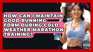 How Can I Maintain Good Running Form During Cold Weather Marathon Training? - Running Beyond Limits