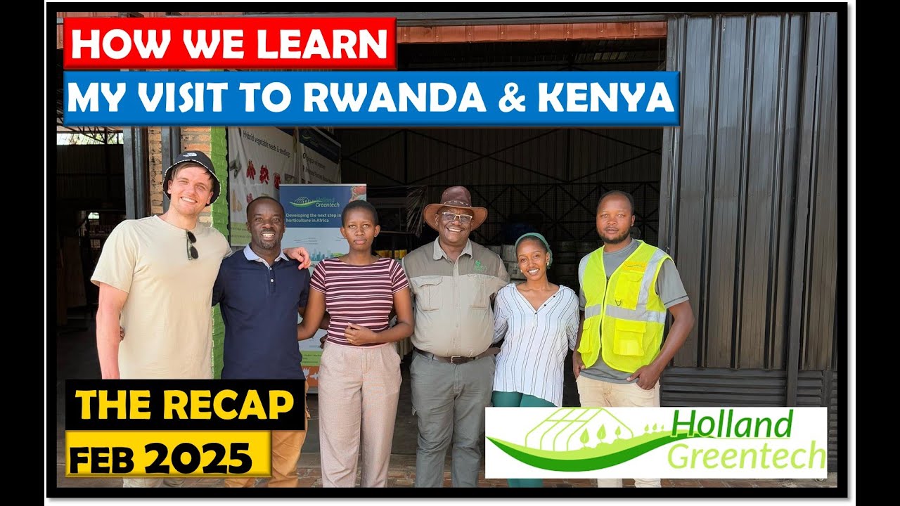 Learning to Farm in Africa | Holland Greentech Rwanda & Kenya Tour | 2025 Feb | Highlights