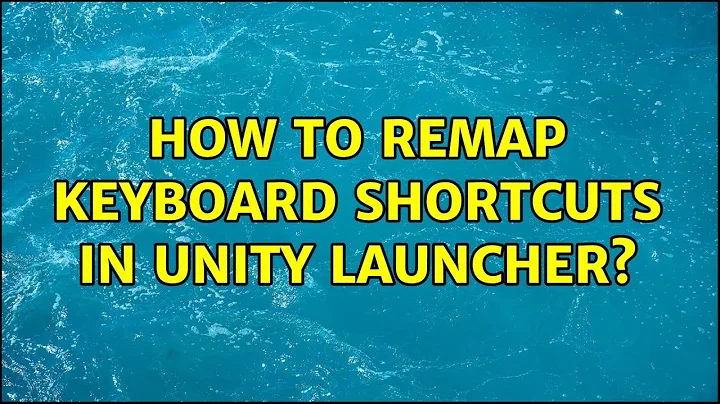 Ubuntu: How to remap keyboard shortcuts in Unity Launcher?