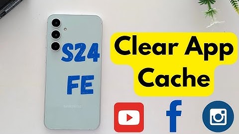 How to Clear App Cache on Samsung S24 FE and S23 FE