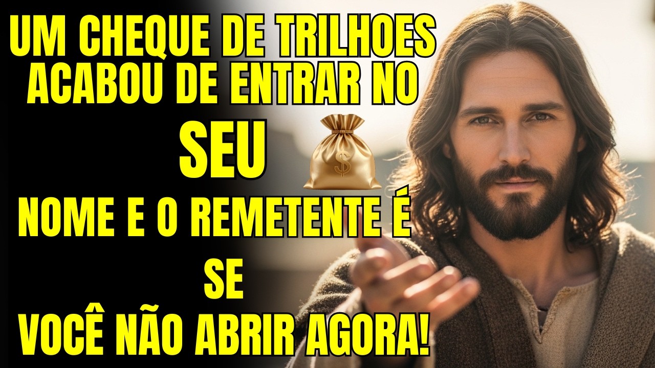 DEUS DIZ:O BANCO ESTÁ EM PÂNICO! UM CHEQUE DE TRILHÕES ACABOU DE ENTRAR NO SEU NOME E O REMETENTE É