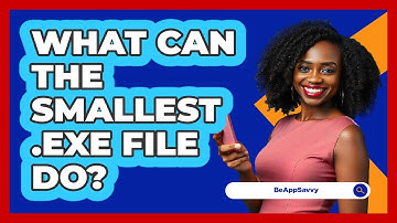 What Can The Smallest .exe File Do? - Be App Savvy