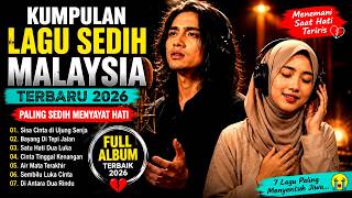 Kumpulan Lagu Sedih Malaysia Terbaru 2026 | Paling Menyayat Hati & Bikin Nangis