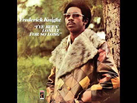 Fredrick Knight - I've Been Lonely For So Long from I've Been Lonely For So Long