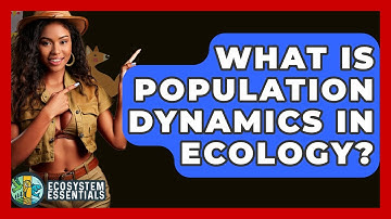 What Is Population Dynamics In Ecology? - Ecosystem Essentials