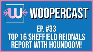Woopercast Ep33 | Houndoom / Rats Top 16 Sheffield Regionals Report!