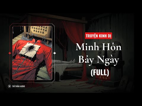 Video [TRUYỆN KINH DỊ FULL] | MINH HÔN BẢY NGÀY | THÌ THẦM AUDIO - youtube