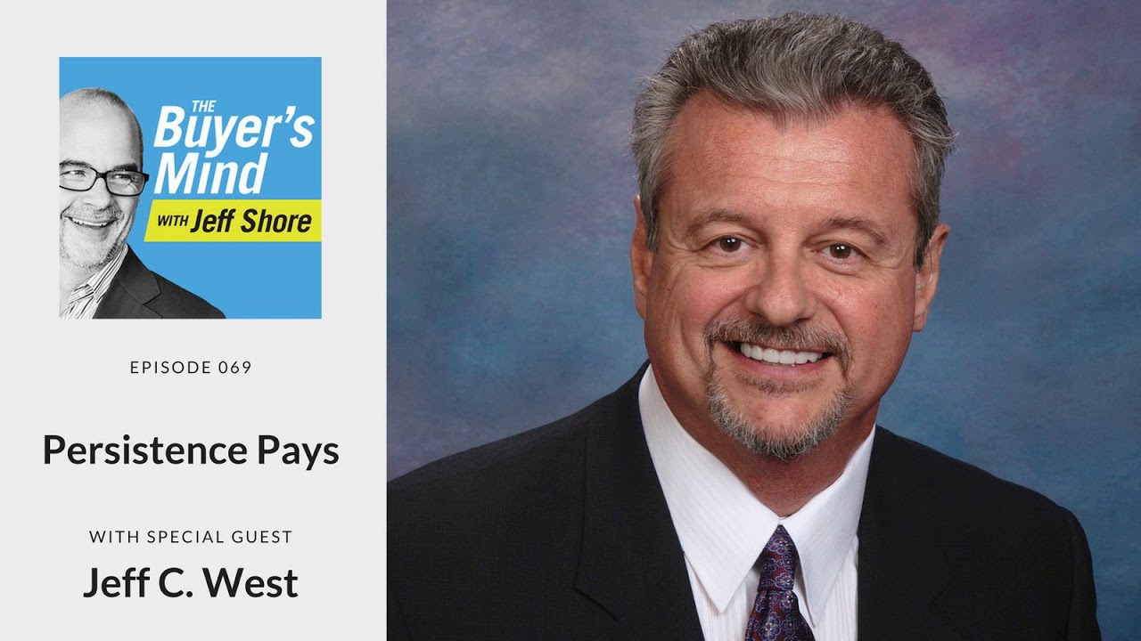 sales strategies and methods #069: Persistence Pays with Jeff C West