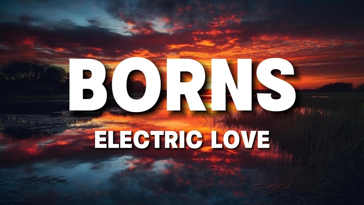 Electric Love Borns (Lyrics by Windy Song) Popular song 2024 YouTube