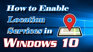 How To Enable Location Services In Windows 10 Definite Solutions