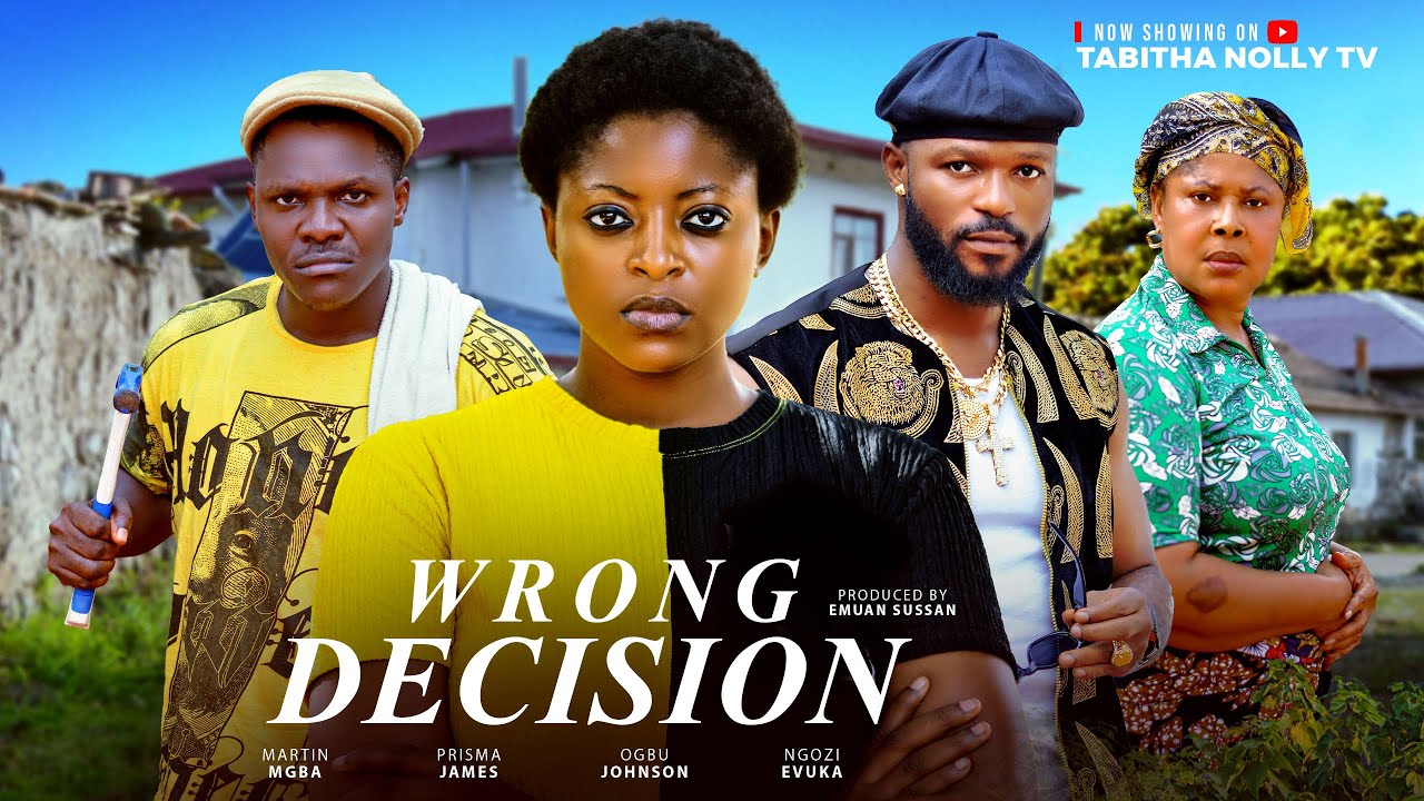 WRONG DECISION Season 1 Ogbu Johnson Martin Mgba Prisma James Ngozi Evuka #latest #nollywoodmovies