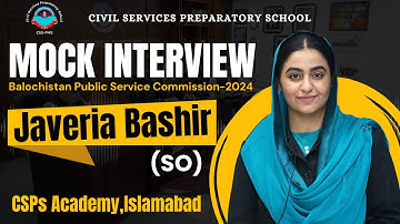 BPSC 2024 Mock Interview | Javeria Bashir (SO) Mock interviewvoorbereiding door CSPs Academy Isla...