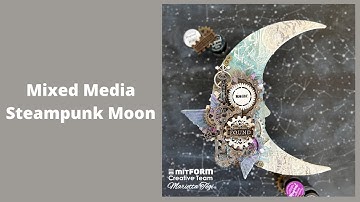 Step by Step Mixed Media Tutorial - Steampunk Moon for Mitform Castings