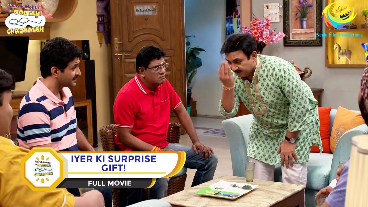 IYER KI SURPRISE GIFT! I FULL MOVIE I Taarak Mehta Ka Ooltah Chashmah | तारक मेहता का उल्टा चश्मा