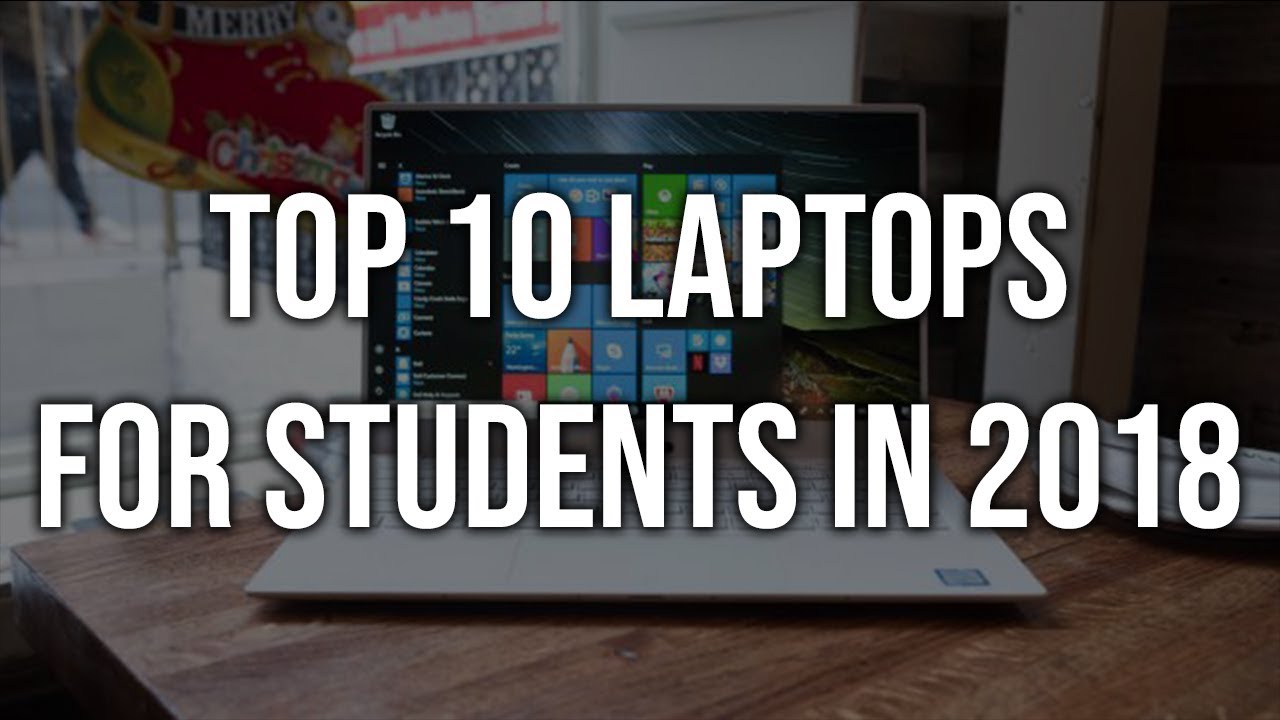 Top 10 Laptops for Students in 2018
