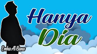 SYAIR SUFI EMHA ALBANA || HANYA DIA || MUSIKALISASI PUISI || PERJALANAN HIDUP AMBIL HIKMAHNYA
