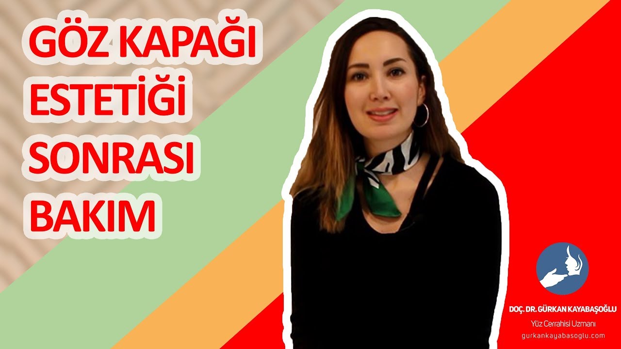 Doç.Dr.Gürkan KAYABAŞOĞLU Göz Kapağı Estetiği Sonrası Bakım
