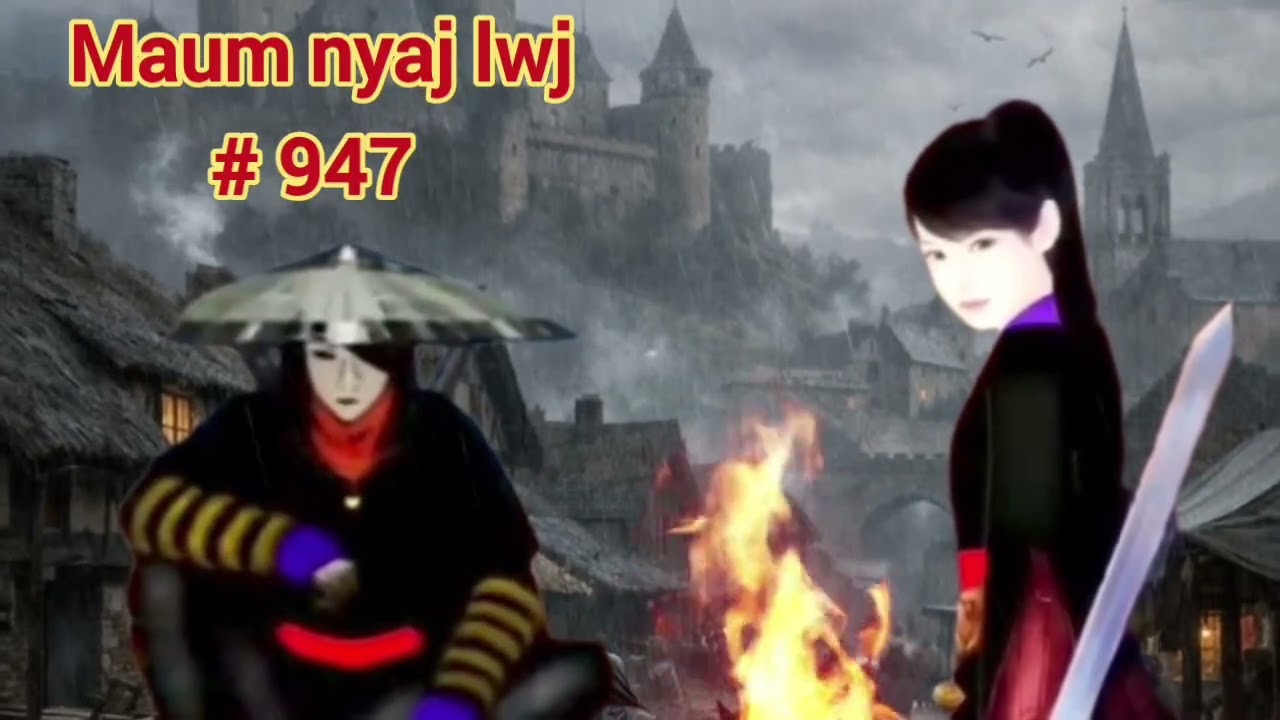 Maum nyaj lwj part 947